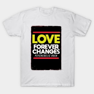 Love forever changes T-Shirt
